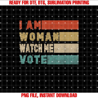 I Am Woman Watch Me Vote Election Day 2024 Retro T-shirt design, Digital Download