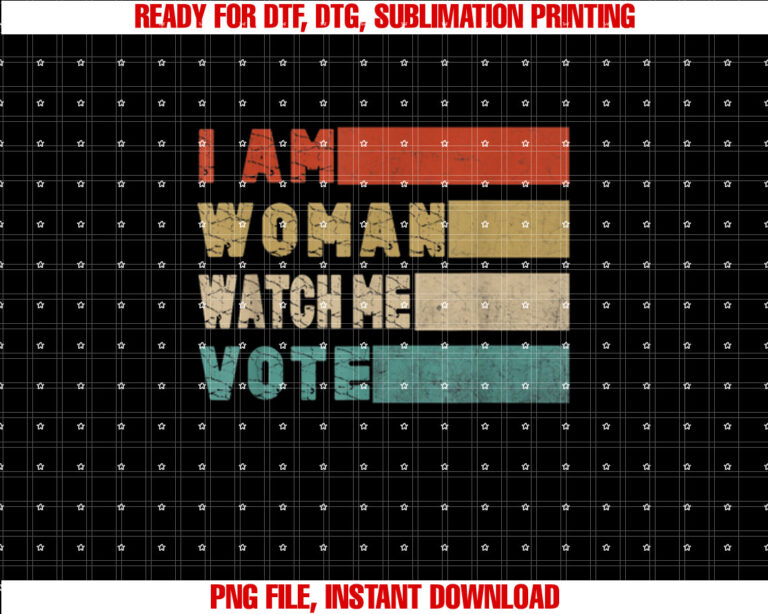 I Am Woman Watch Me Vote Election Day 2024 Retro T-shirt design, Digital Download