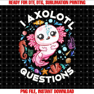 I Axolotl Questions Funny Axolotls lovers Teen Girls Kids T-shirt design, Digital Download