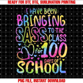 I Been Bringing Sass To The Class For 100th Day of School T-shirt design, Digital Download