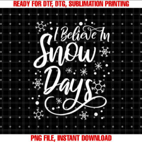 I Believe In Snow Days Supporter Of Snow Days Shirt design, Digital Download