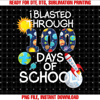 I Blasted Through 100 Days Of School 100th Day Teacher Kids T-shirt design, Digital Download