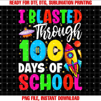 I Blasted Through 100 Days Of School 100th Days Teacher T-shirt design, Digital Download