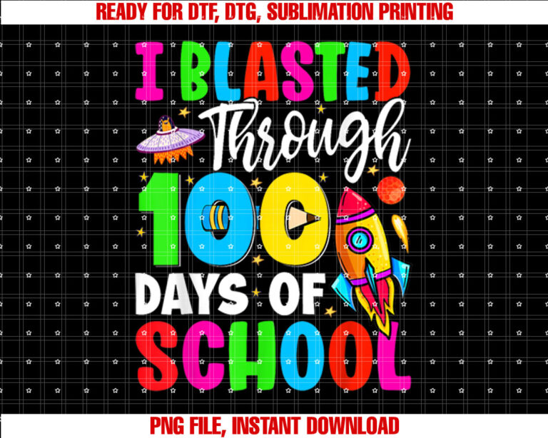 I Blasted Through 100 Days Of School 100th Days Teacher T-shirt design, Digital Download