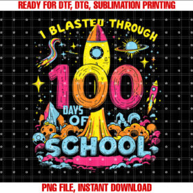 I Blasted Through 100 days of school boys Teacher Kids T-shirt design, Digital Download