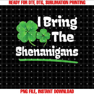 I Bring The Shenanigans St Patricks day T-shirt design, Digital Download