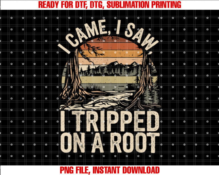 I Came I Saw I Tripped On A Root Retro Vintage Camping Hike T-shirt design, Digital Download