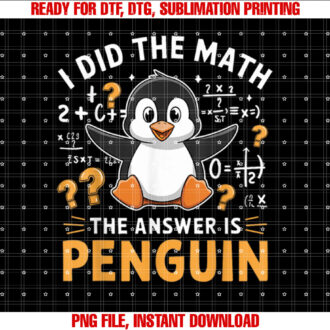 I Did The Math The Answer Is Penguin Funny Penguin Lover T-shirt design, Digital Download