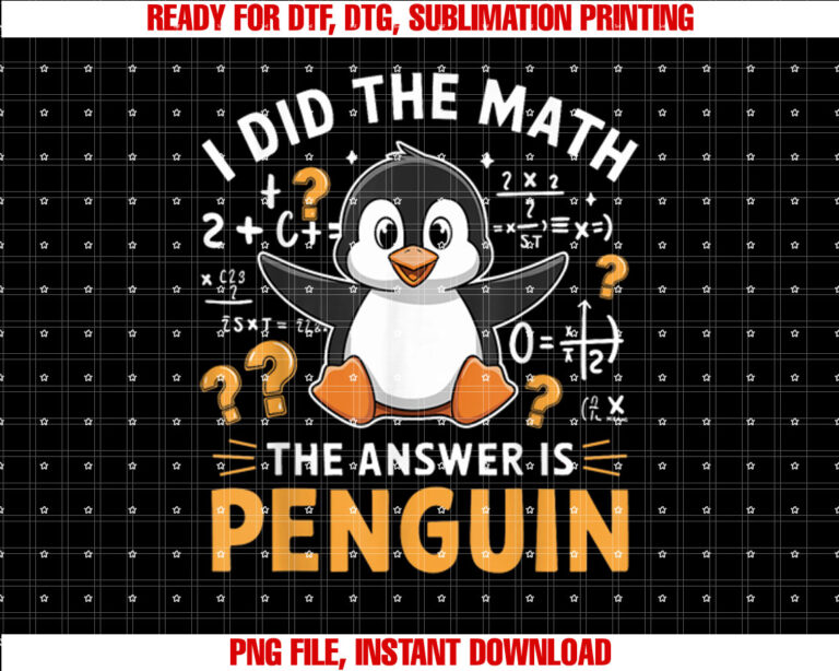 I Did The Math The Answer Is Penguin Funny Penguin Lover T-shirt design, Digital Download