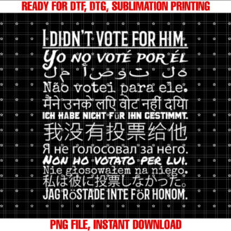 I Didnt Vote for Him Anti Trump T T-shirt design, Digital Download