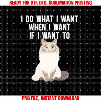 I Do What I Want Ragdoll Cat Owner Ragdoll Cat Lover T-shirt design, Digital Download