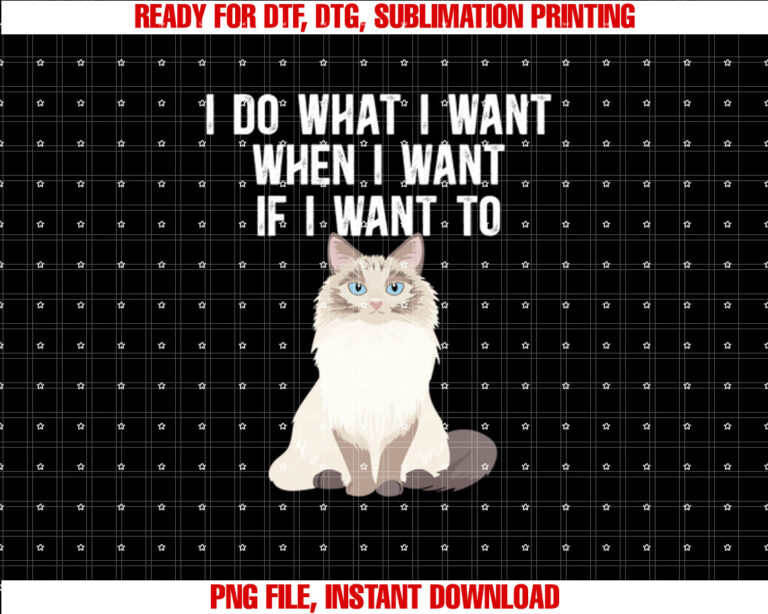 I Do What I Want Ragdoll Cat Owner Ragdoll Cat Lover T-shirt design, Digital Download