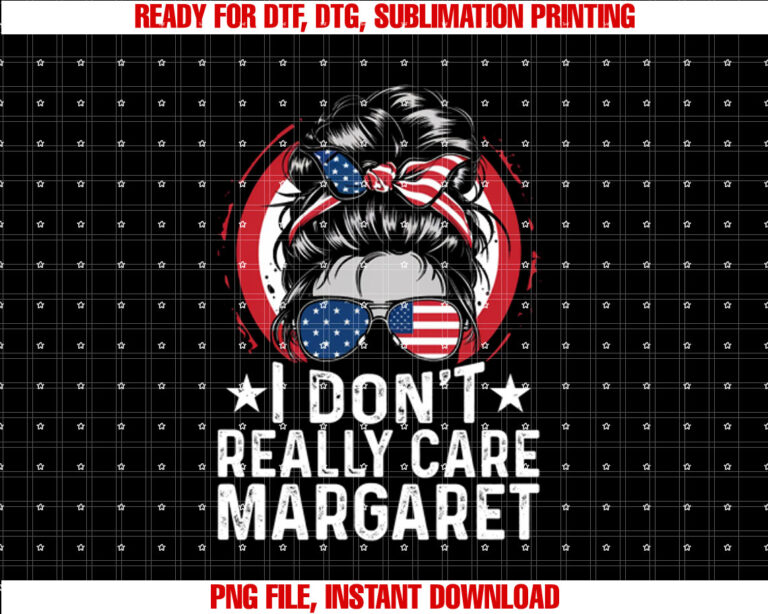 I Dont Care Margaret Tees I Dont Really Care Margaret Shirt design, Digital Download