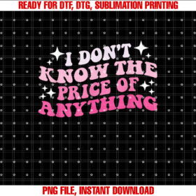 I Dont Know The Price Of Anything Apparel UnisexAdults Classic Fit Black Cotton Shirt design, Digital Download