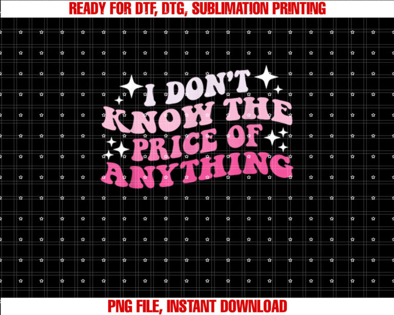 I Dont Know The Price Of Anything Apparel UnisexAdults Classic Fit Black Cotton Shirt design, Digital Download