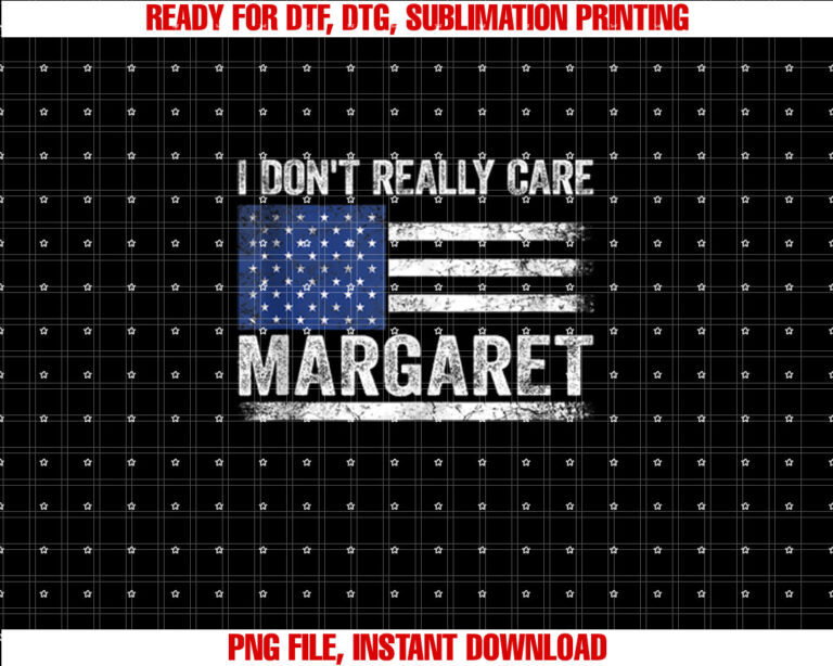 I Dont Really Care Margaret American Flag T-shirt design, Digital Download