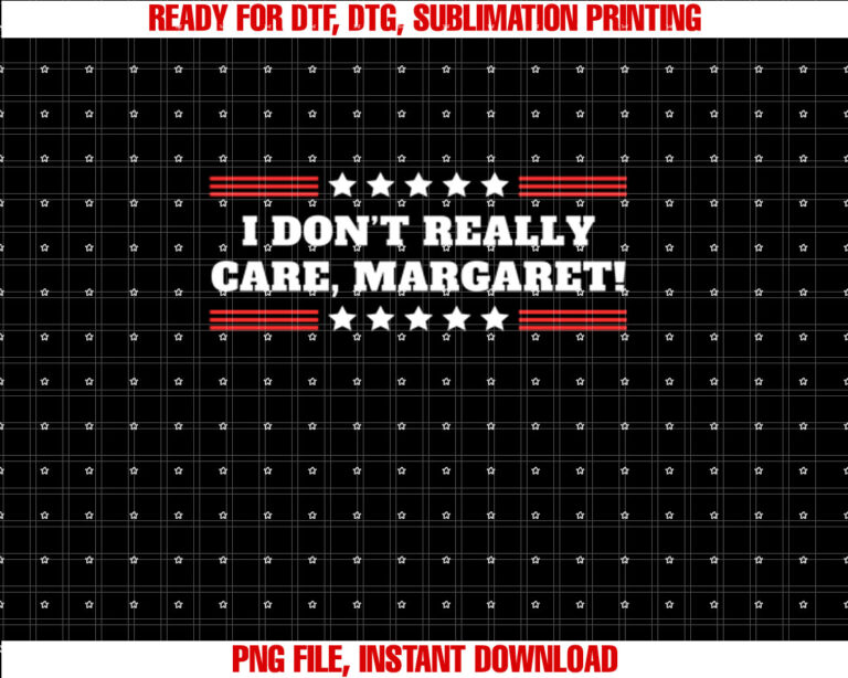 I Dont Really Care Margaret Funny JD Vance Quote Sarcastic T-shirt design, Digital Download