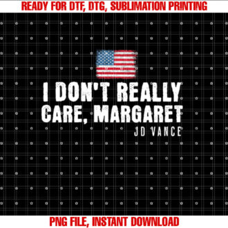 I Dont Really Care Margaret Funny Minimalist JD Vance US T-shirt design, Digital Download