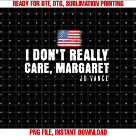 I Dont Really Care Margaret Funny Minimalist JD Vance US T-shirt design, Digital Download