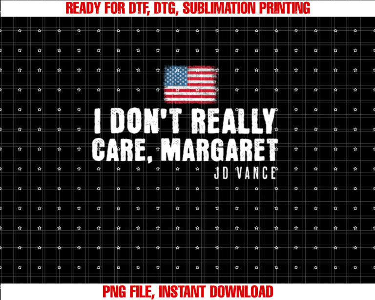 I Dont Really Care Margaret Funny Minimalist JD Vance US T-shirt design, Digital Download
