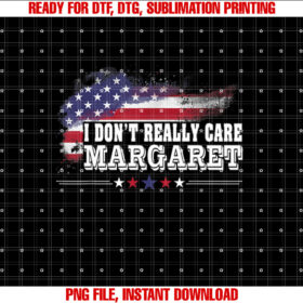 I Dont Really Care Margaret Funny Minimalist Shirt design, Digital Download