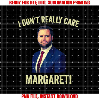 I Dont Really Care Margaret Funny meme JD Vance T-shirt design, Digital Download