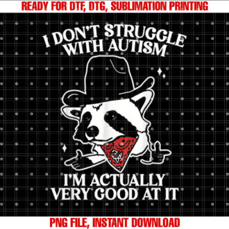 I Dont Struggle With Autism Funny Autistic Raccoon T-shirt design, Digital Download