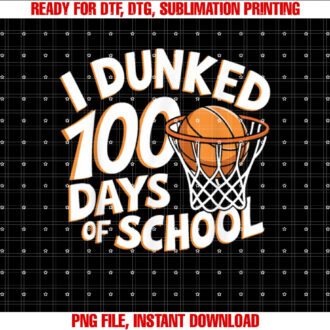 I Dunked 100 Days Of School Basketball 100th Day Of School T-shirt design, Digital Download