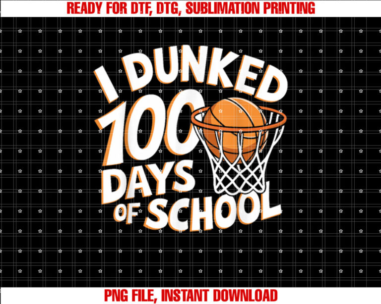 I Dunked 100 Days Of School Basketball 100th Day Of School T-shirt design, Digital Download