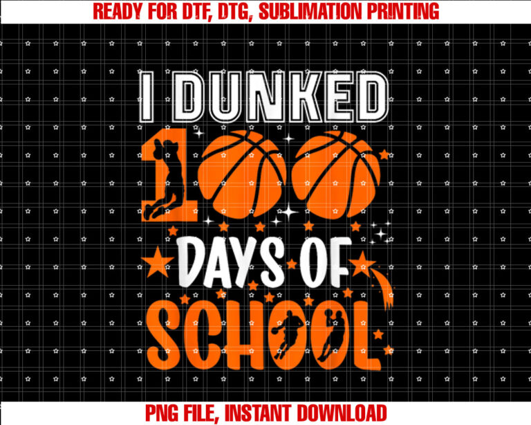 I Dunked 100 Days Of School Basketball 100th Day Teacher Shirt design, Digital Download