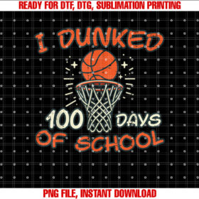I Dunked 100 Days School Basketball 100th Day Men Boys Kids T-shirt design, Digital Download