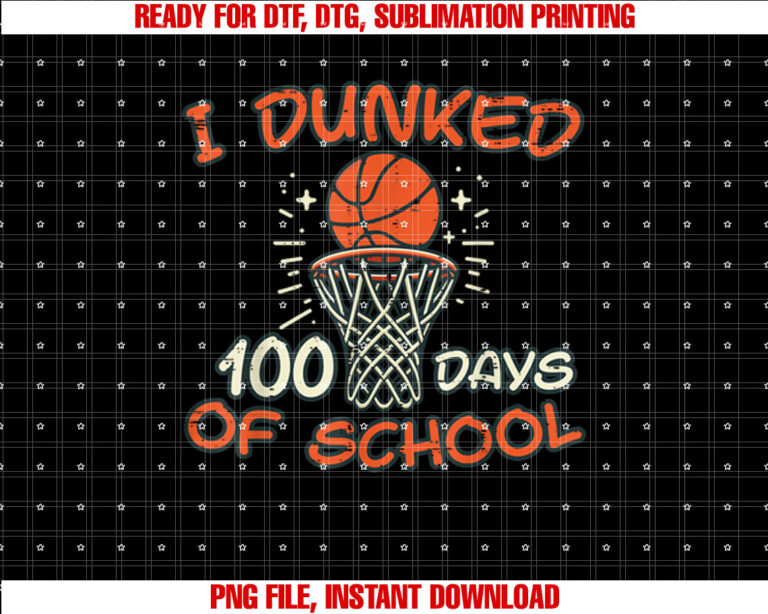 I Dunked 100 Days School Basketball 100th Day Men Boys Kids T-shirt design, Digital Download