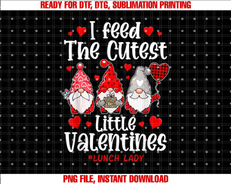 I Feed The Cutest Little Valentines Cafeteria Lunch Lady Shirt design, Digital Download