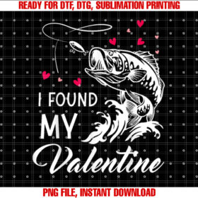 I Found My Valentine Funny Fishing Valentines Day Gift T-shirt design, Digital Download