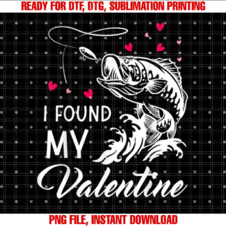 I Found My Valentine Funny Fishing Valentines Day Gift T-shirt design, Digital Download