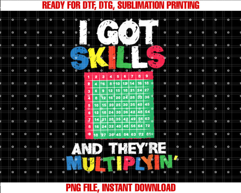 I Got Skills Theyre Multiplying Funny Math Teacher T-shirt design, Digital Download