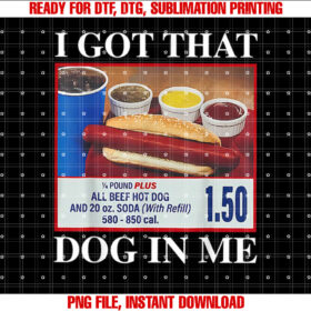I Got That Dog In Me Funny Hotdog Meme Viral Quote Shirt design, Digital Download