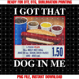 I Got That Dog In Me Funny Hotdog Meme Viral Quote Shirt design, Digital Download