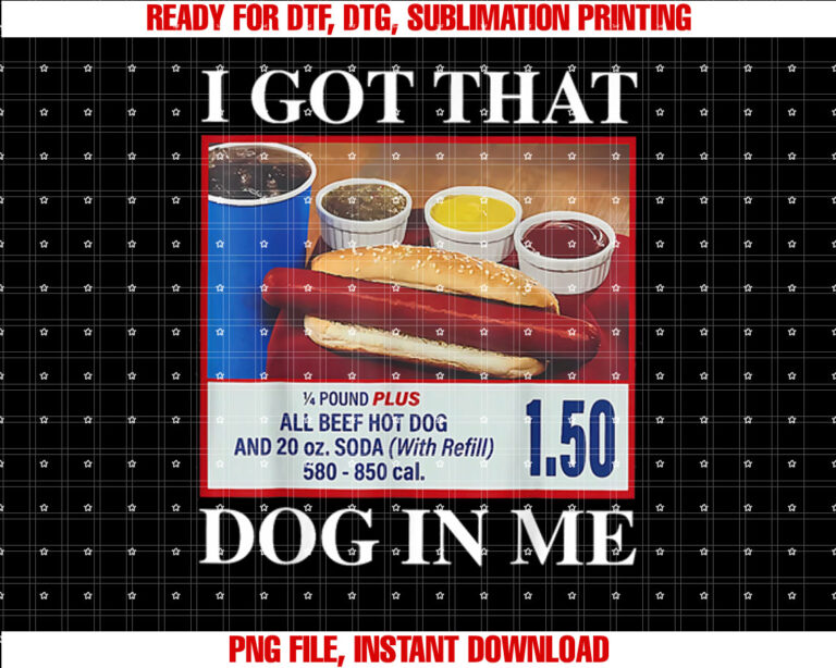 I Got That Dog In Me Funny Hotdog Meme Viral Quote Shirt design, Digital Download