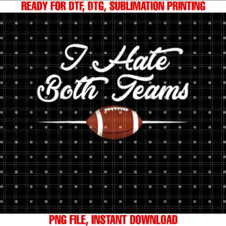 I Hate Both Teams Funny Football Tee T-shirt design, Digital Download