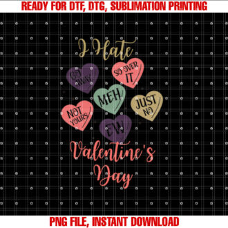 I Hate Valentines Day s AntiValentine Shirt design, Digital Download