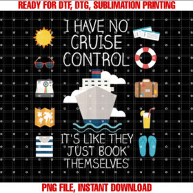 I Have No Cruise Control Cruise T-shirt design, Digital Download