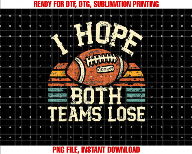 I Hope Both Teams Lose Football T-shirt design, Digital Download