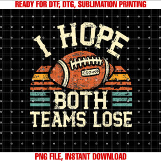 I Hope Both Teams Lose Football T-shirt design, Digital Download