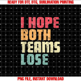 I Hope Both Teams Lose Funny American Football For Men Women T-shirt design, Digital Download
