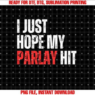 I Just Hope my Parlay Hit Sports Betting Football Tailgate T-shirt design, Digital Download