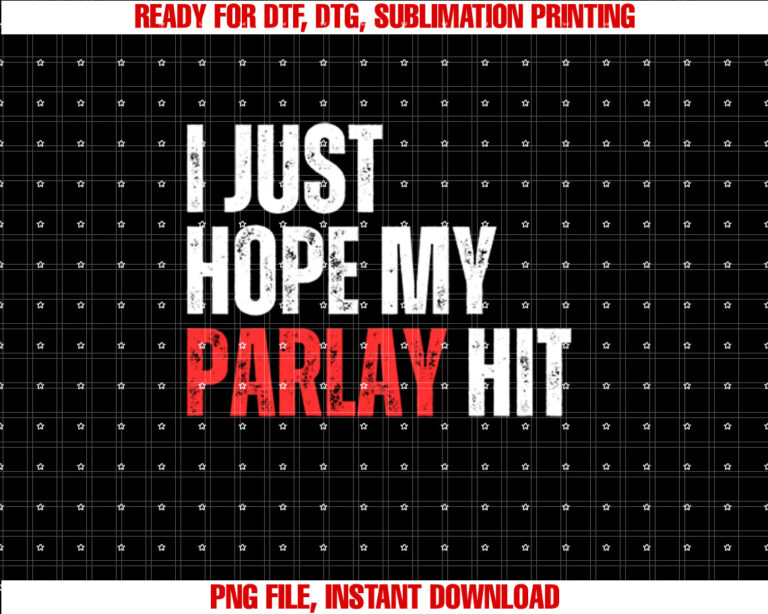 I Just Hope my Parlay Hit Sports Betting Football Tailgate T-shirt design, Digital Download