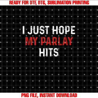 I Just Hope my Parlay Hit Tees I Just Hope my Parlay Hits T-shirt design, Digital Download