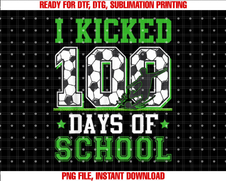 I Kicked 100 Days Of School Soccer 100th Day Boys Kids Shirt design, Digital Download