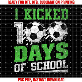 I Kicked 100 Days Of School Soccer Boys Girls Happy 100 Days T-shirt design, Digital Download
